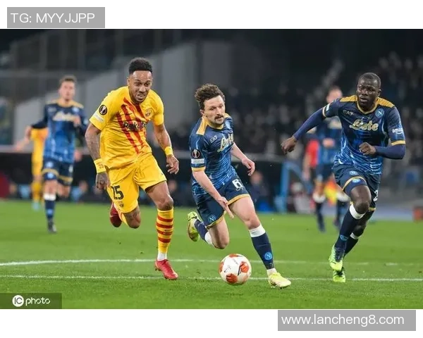 欧联杯经典对决巴萨逆转那不勒斯全场沸腾历史冷门再现